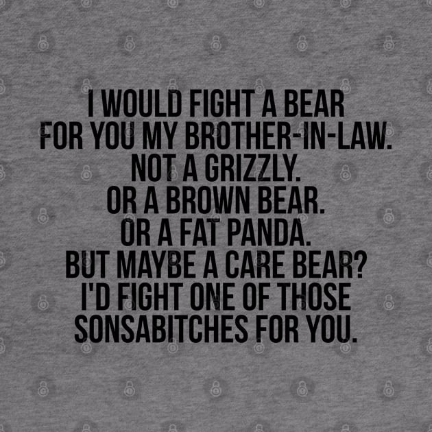 Would fight a bear for my brother-in-law by IndigoPine